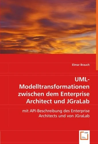 UML-Modelltransformationen zwischen dem Enterprise Architect und JGraLab: mit API-Beschreibung des Enterprise Architects und von JGraLab - Image 1