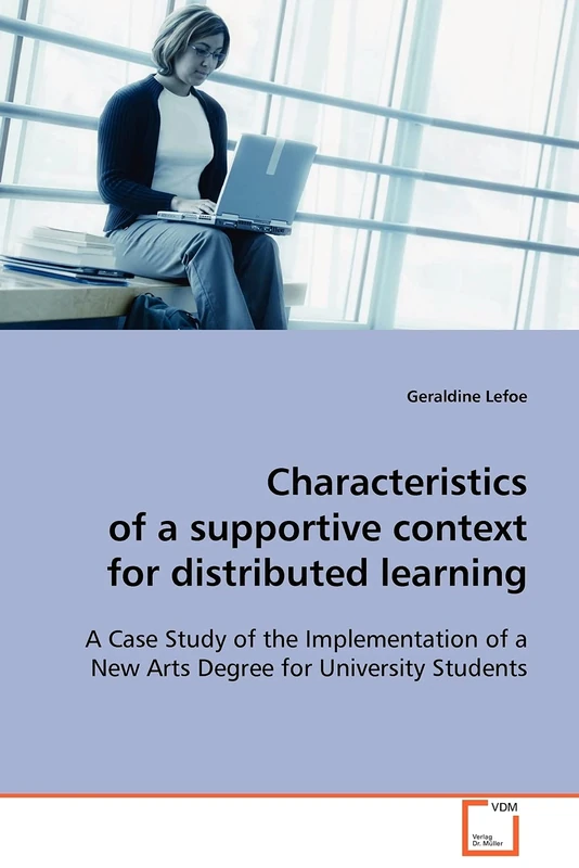 Characteristics of a supportive context for distributed learning: A Case Study of the Implementation of a New Arts Degree for University Students