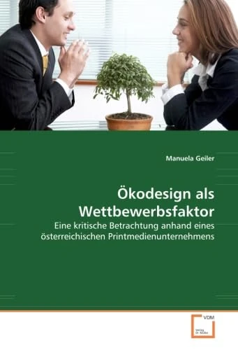 Ökodesign als Wettbewerbsfaktor: Eine kritische Betrachtung anhand eines österreichischen Printmedienunternehmens - Image 1
