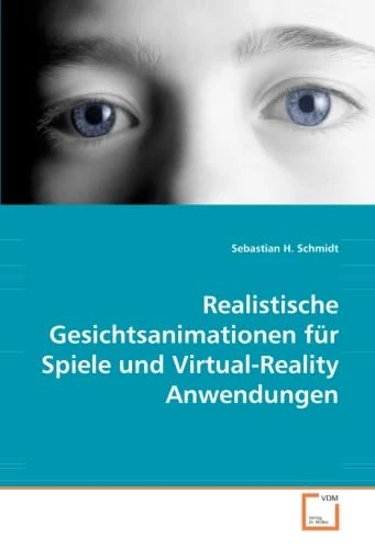 Realistische Gesichtsanimationen für Spiele und Virtual-Reality Anwendungen