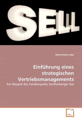 Einführung eines strategischen Vertriebsmanagements: Am Beispiel des Familienparks Senftenberger See