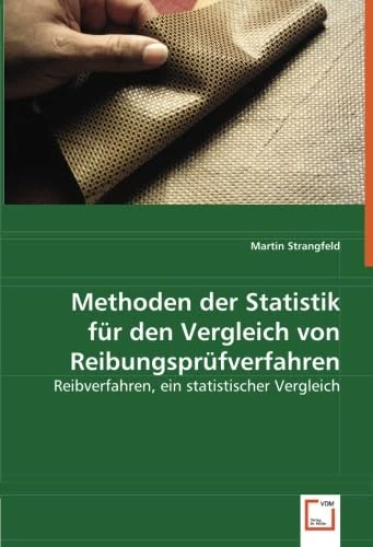 Methoden der Statistik für den Vergleich von Reibungsprüfverfahren: Reibverfahren, ein statistischer Vergleich