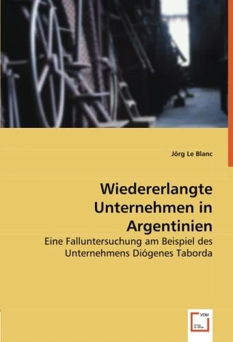 Wiedererlangte Unternehmen in Argentinien: Eine Falluntersuchung am Beispiel des Unternehmens Diógenes Taborda - Image 1