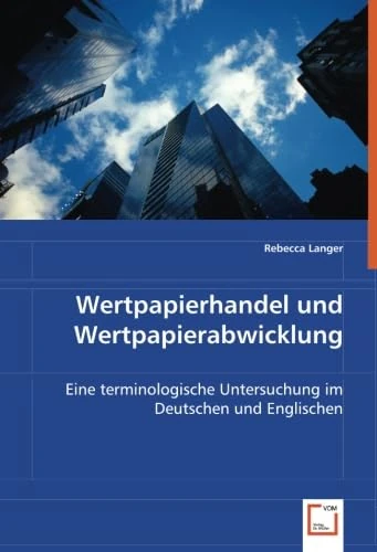 Wertpapierhandel und Wertpapierabwicklung: Eine terminologische Untersuchung im Deutschen und Englischen