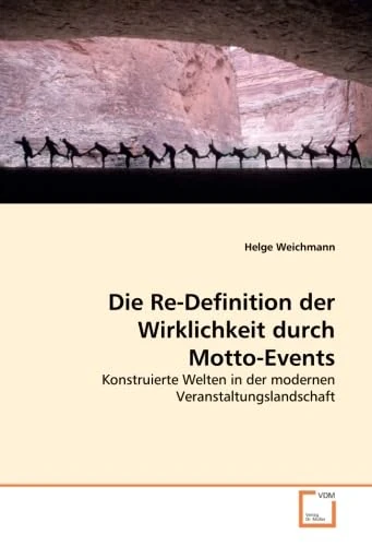 Die Re-Definition der Wirklichkeit durch Motto-Events: Konstruierte Welten in der modernen Veranstaltungslandschaft