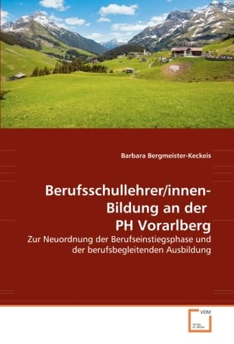 Berufsschullehrer/innen-Bildung an der PH Vorarlberg: Zur Neuordnung der Berufseinstiegsphase und der berufsbegleitenden Ausbildung - Image 1