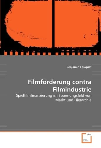 Filmförderung contra Filmindustrie: Spielfilmfinanzierung im Spannungsfeld von Markt und Hierarchie - Image 1