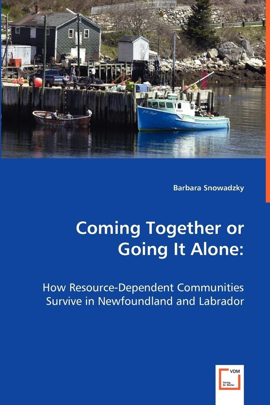 Coming Together or Going It Alone:: How Resource-Dependent Communities Survive in Newfoundland and Labrador