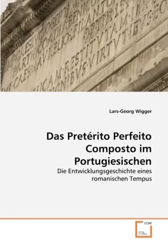 Das Pretérito Perfeito Composto im Portugiesischen: Die Entwicklungsgeschichte eines romanischen Tempus - Image 1