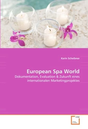 European Spa World: Dokumentation, Evaluation & Zukunft eines internationalen Marketingprojektes