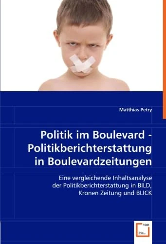 Politik im Boulevard - Politikberichterstattung in Boulevardzeitungen: Eine vergleichende Inhaltsanalyse der Politikberichterstattung in Bild, Kronen Zeitung und BLICK - Image 1