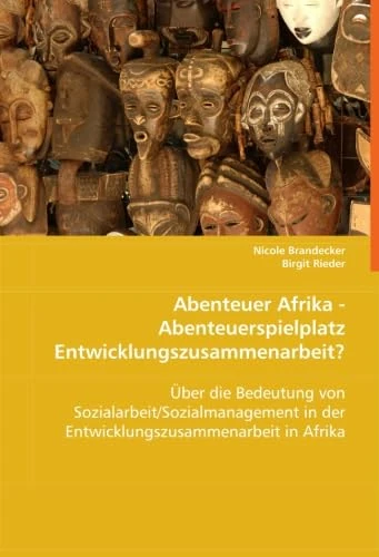 Abenteuer Afrika - Abenteuerspielplatz Entwicklungszusammenarbeit?: Über die Bedeutung von Sozialarbeit/Sozialmanagement in der Entwicklungszusammenarbeit in Afrika - Image 1