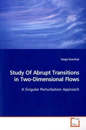 Study Of Abrupt Transitions in Two-Dimensional Flows: A Singular Perturbation Approach