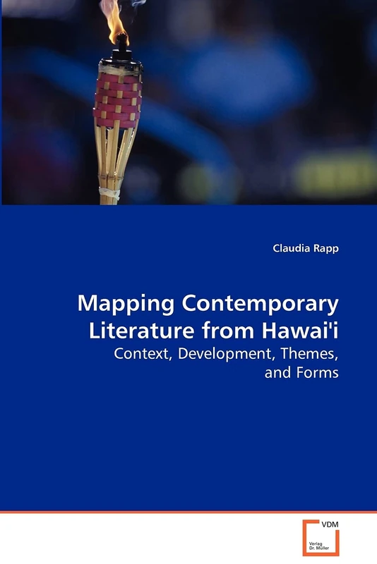 Mapping Contemporary Literature from Hawai'i: Context, Development, Themes, and Forms