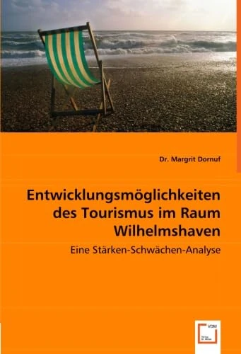 Entwicklungsmöglichkeiten des Tourismus im Raum Wilhelmshaven: Eine Stärken-Schwächen-Analyse