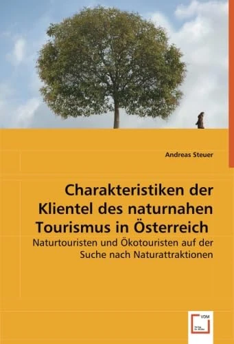 Charakteristiken der Klientel des naturnahen Tourismus in Österreich: Naturtouristen und Ökotouristen auf der Suche nach Naturattraktionen - Image 1