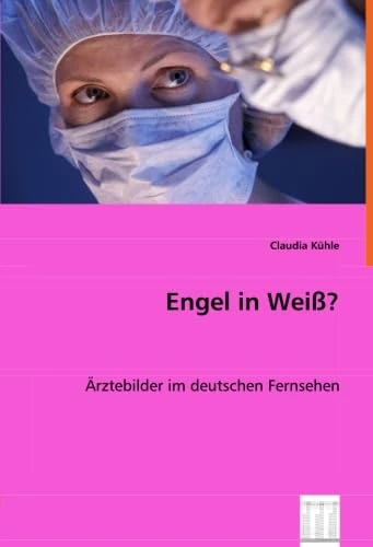 Engel in Weiß?: Ärztebilder im deutschen Fernsehen - Image 1