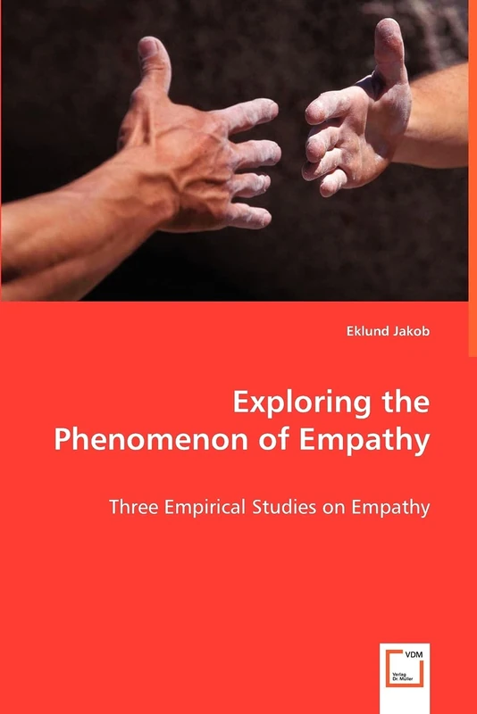Exploring the Phenomenon of Empathy: Three Empirical Studies on Empathy
