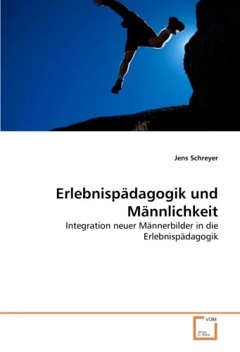 Erlebnispädagogik und Männlichkeit: Integration neuer Männerbilder in die Erlebnispädagogik - Image 1