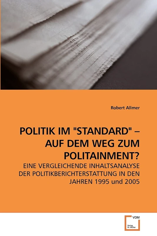 POLITIK IM "STANDARD" ? AUF DEM WEG ZUM POLITAINMENT?: EINE VERGLEICHENDE INHALTSANALYSE DER POLITIKBERICHTERSTATTUNG IN DEN JAHREN 1995 und 2005 - Image 1
