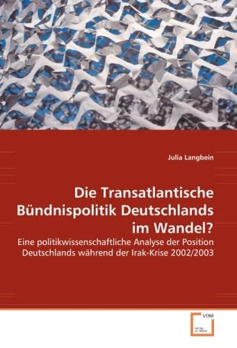 Die Transatlantische Bündnispolitik Deutschlands im Wandel?: Eine politikwissenschaftliche Analyse der Position Deutschlands während der Irak-Krise 2002/2003 - Image 1