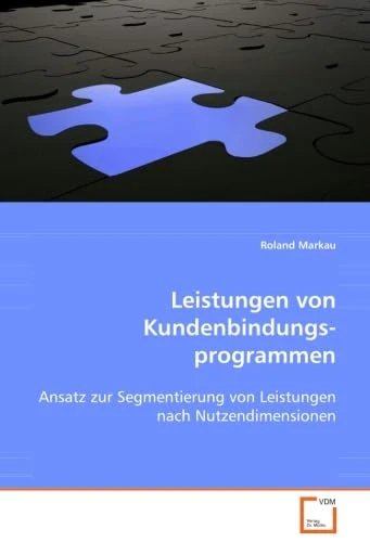 Leistungen von Kundenbindungsprogrammen: Ansatz zur Segmentierung von Leistungen nach Nutzendimensionen - Image 1