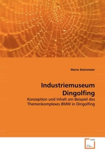 Industriemuseum Dingolfing: Konzeption und Inhalt am Beispiel des Themenkomplexes BMW in Dingolfing - Image 1