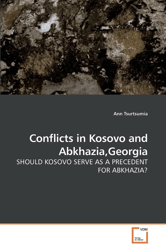 Conflicts in Kosovo and Abkhazia,Georgia: SHOULD KOSOVO SERVE AS A PRECEDENT FOR ABKHAZIA?