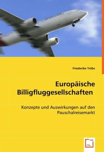 Europäische Billigfluggesellschaften: Konzepte und Auswirkungen auf den Pauschalreisemarkt - Image 1