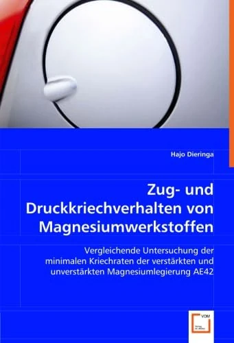 Zug- und Druckkriechverhalten von Magnesiumwerkstoffen: Vergleichende Untersuchung der minimalen Kriechraten der verstärkten und unverstärkten Magnesiumlegierung AE42