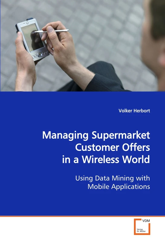 Managing Supermarket Customer Offers in a Wireless World: Using Data Mining with Mobile Applications