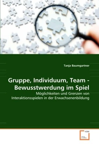 Gruppe, Individuum, Team - Bewusstwerdung im Spiel: Möglichkeiten und Grenzen von Interaktionsspielen in der Erwachsenenbildung - Image 1