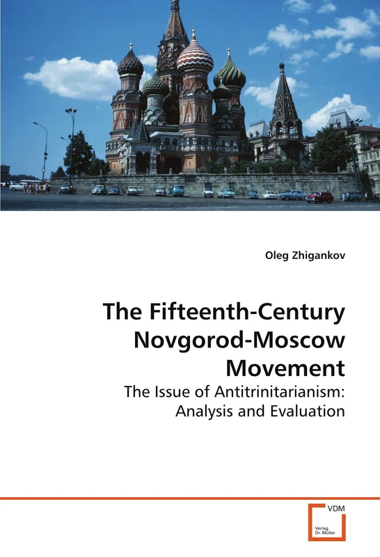 The Fifteenth-Century Novgorod-Moscow Movement: The Issue of Antitrinitarianism: Analysis and Evaluation