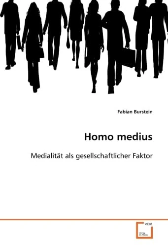 Homo medius: Medialität als gesellschaftlicher Faktor