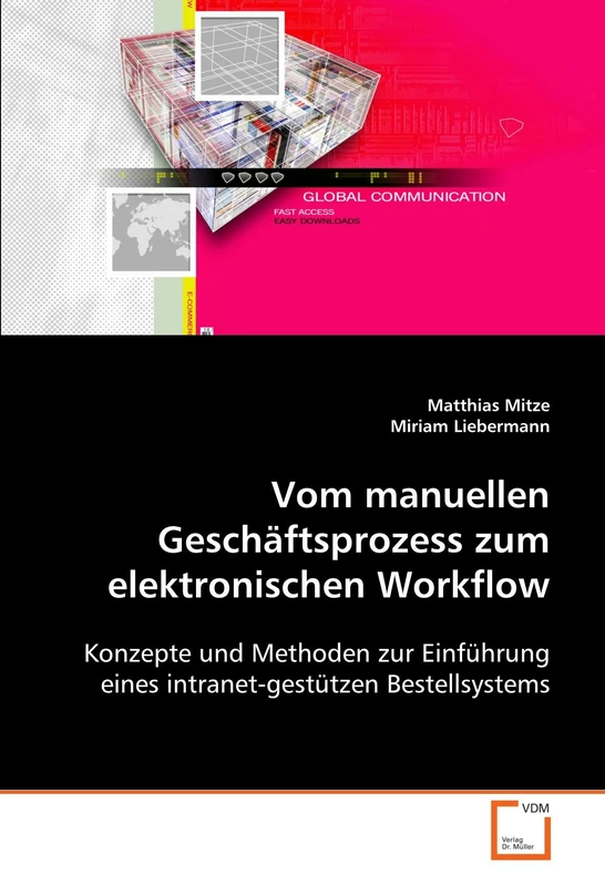 Vom manuellen Geschäftsprozess zum elektronischen Workflow: Konzepte und Methoden zur Einführung eines intranet-gestützen Bestellsystems