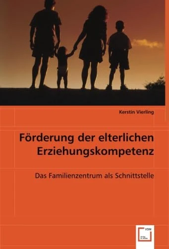 Förderung der elterlichen Erziehungskompetenz: Das Familienzentrum als Schnittstelle - Image 1