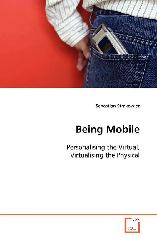 Being Mobile: Personalising the Virtual, Virtualising the Physical