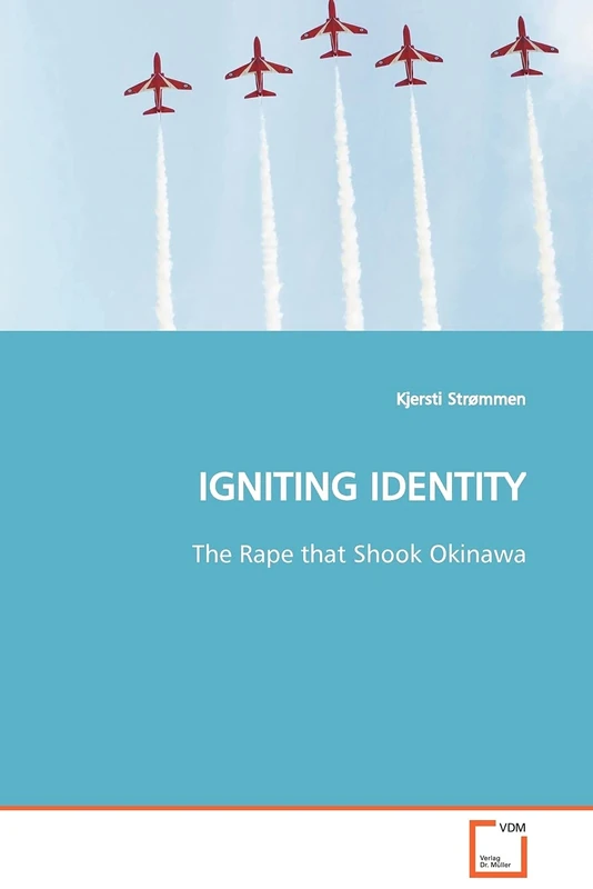 IGNITING IDENTITY: The Rape that Shook Okinawa