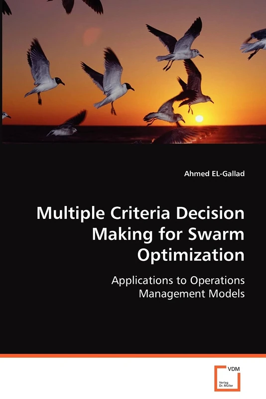 Multiple Criteria Decision Making for Swarm Optimization: Applications to Operations Management Models