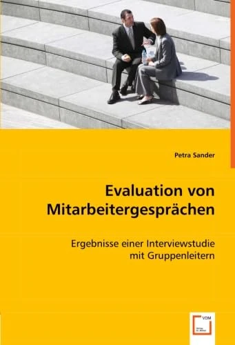 Evaluation von Mitarbeitergesprächen: - Ergebnisse einer Interviewstudie mit Gruppenleitern