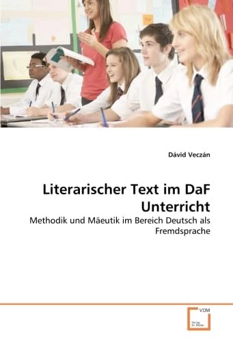 Literarischer Text im DaF Unterricht: Methodik und Mäeutik im Bereich Deutsch als Fremdsprache - Image 1