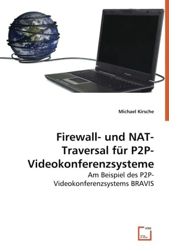 Firewall- und NAT-Traversal für P2P-Videokonferenzsysteme: Am Beispiel des P2P-Videokonferenzsystems BRAVIS