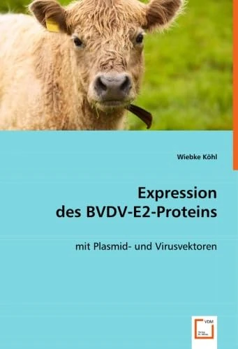 Expression desBVDV-E2-Proteins: Expression des BVDV-E2-Proteins mit Plasmid- und Virusvektoren - Image 1