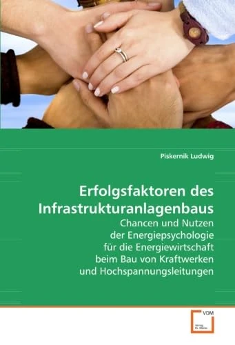 Erfolgsfaktoren des Infrastrukturanlagenbaus: Chancen und Nutzen der Energiepsychologie für die Energiewirtschaft beim Bau von Kraftwerken und Hochspannungsleitungen - Image 1