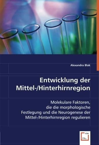 Entwicklung der Mittel-/Hinterhirnregion: Molekulare Faktoren, die die morphologische Festlegung und die Neurogenese der Mittel-/Hinterhirnregion regulieren