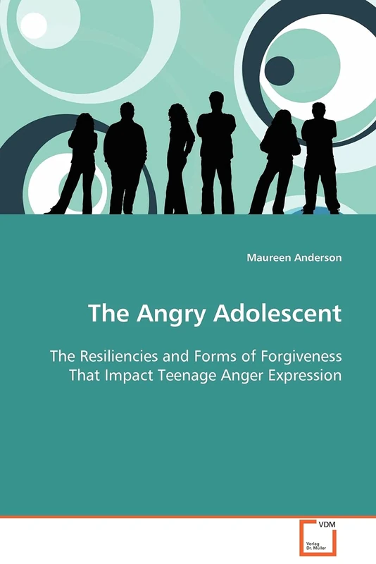 The Angry Adolescent: The Resiliencies and Forms of Forgiveness That Impact Teenage Anger Expression