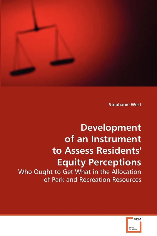 Development of an Instrument to Assess Residents'' Equity Perceptions: Who Ought to Get What in the Allocation of Park and Recreation Resources