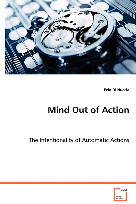 Mind Out of Action: The Intentionality of Automatic Actions