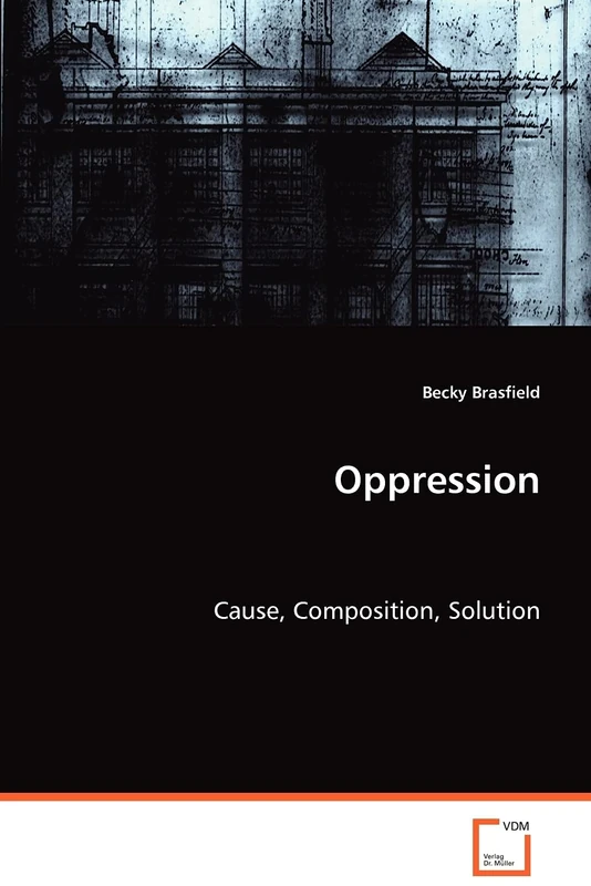 Oppression: Cause, Composition, Solution