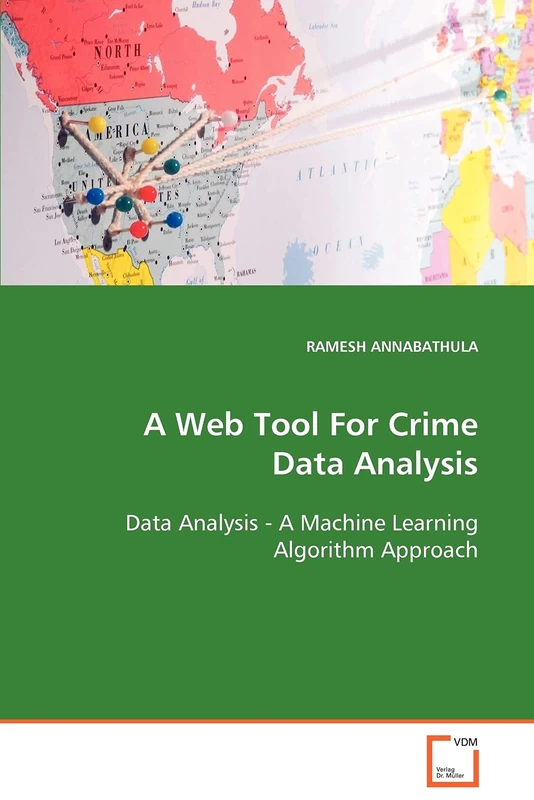 A Web Tool For Crime Data Analysis Data Analysis - A Machine Learning Algorithm Approach